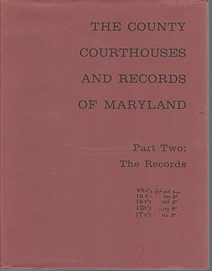 Seller image for The County Courthouses and Records of Maryland: Part Two: The Records for sale by Dorley House Books, Inc.