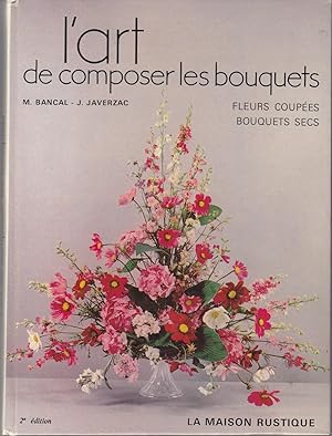 L'art de composer les bouquets. Fleurs coupées. Bouquets secs.