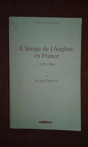 L'Image de l'Anglais en France (1882-1904)