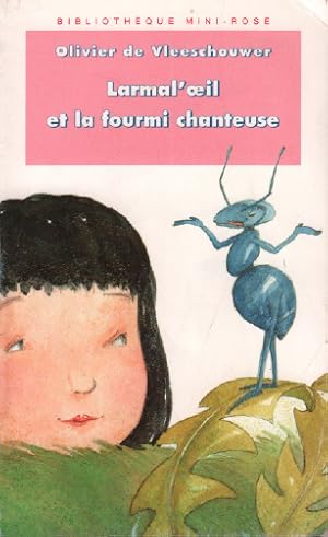 Larmal'oeil et la fourmi chanteuse / bibliothèque mini-rose