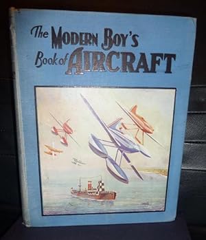 Modern Boy's Book of Aircraft: The Romance of Man's Mastery of the Skies in Picture and Story