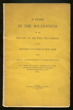 A Guide in the Wilderness, or the History of the First Settlements in the Western Counties of New...