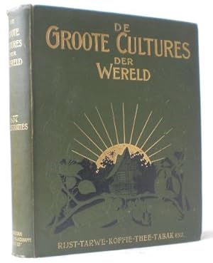 De Groote Cultures der Wereld. Haar geschiedenis, teelt en nuttige toepassing.