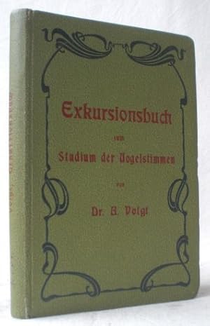 Exkursionsbuch zum Studium der Vogelstimmen. Praktische Anleitung zum Bestimmen der Vögel nach ih...