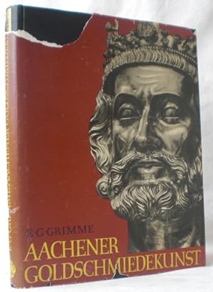 Aachener Goldschmiedekunst im Mittelalter von Karl dem Grossen bis zu Karl V.