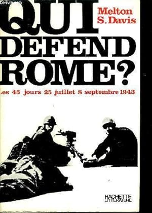 Seller image for QUI DEFEND ROME ? - LES 45 JOURS 25 JUILLET 8 SEPTEMBRE 1943 for sale by Le-Livre