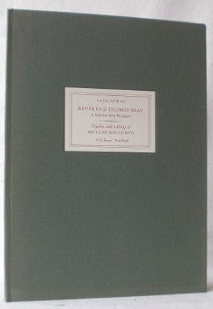 Catalogue 152: The Reverend Thomas Bray D.D. 1656-1730. (.) A selection from his papers together ...