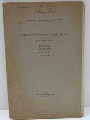 Image du vendeur pour A Series of Treatises on the Rare Metals: Tungsten - Molybdenum - Vanadium - Uranium [SIGNED] mis en vente par RON RAMSWICK BOOKS, IOBA