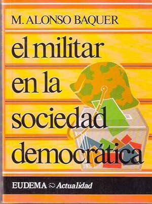 Imagen del vendedor de El militar en la sociedad democrica a la venta por SOSTIENE PEREIRA
