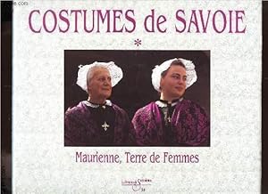 Imagen del vendedor de COSTUMES DE SAVOIE / MAURIENNE, TERRE DE FEMMES a la venta por Le-Livre