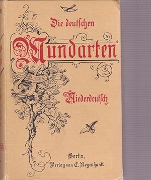 Bild des Verkufers fr Die deutschen Mundarten. Niederdeutsch. Auserlesenes aus den Werken der besten Dichter lter unf neuer Zeit. zum Verkauf von Ant. Abrechnungs- und Forstservice ISHGW