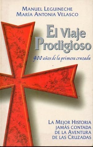 Seller image for EL VIAJE PRODIGIOSO. 900 DE LA PRIMERA CRUZADA. 1 edicin. for sale by angeles sancha libros