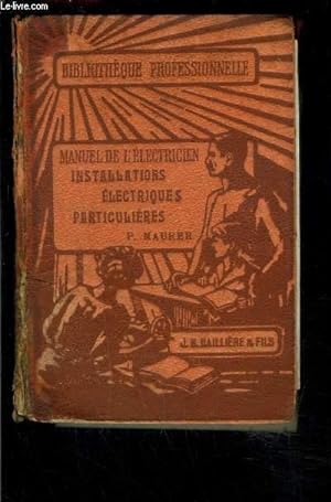 Bild des Verkufers fr MANUEL DE L ELECTRICIEN- INSTALLATIONS ELECTRIQUES PARTICULIERES zum Verkauf von Le-Livre