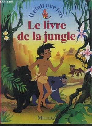 Seller image for IL ETAIT UNE FOIS LE LIVRE DE LA JUNGLE for sale by Le-Livre