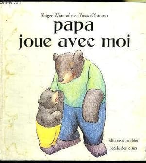 Bild des Verkufers fr PAPA JOUE AVEC MOI zum Verkauf von Le-Livre