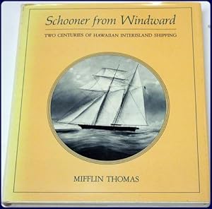 Bild des Verkufers fr SCHOONER FROM WINDWARD: TWO CENTURIES OF HAWAIIAN INTERISLAND SHIPPING zum Verkauf von Parnassus Book Service, Inc