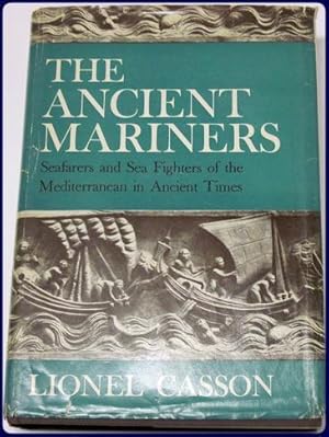 Immagine del venditore per THE ANCIENT MARINERS. SEAFARERS AND SEA FIGHTERS OF THE MEDITERRANEAN IN ANCIENT TIMES. venduto da Parnassus Book Service, Inc