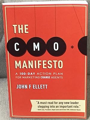 The CMO Manifesto, a 100-Day Action Plan for Marketing Change Agents
