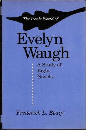 Seller image for The Ironic World of Evelyn Waugh: A Study of Eight Novels for sale by Works on Paper