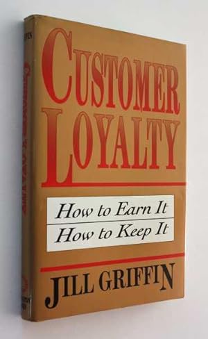 Image du vendeur pour Customer Loyalty: How to Earn It, How to Keep It mis en vente par Cover to Cover Books & More