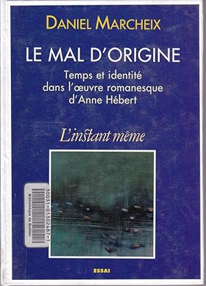 Bild des Verkufers fr Le mal d'origine. Temps et identit dans l'oeuvre romanesque d'Anne Hbert. zum Verkauf von Librairie  la bonne occasion