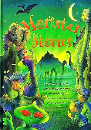 Monster Stories : A Collection Of Stories And Rhymes Bursting With Mischievous Monster Madness An...