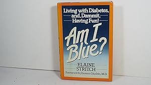 Am I Blue?: Living With Diabetes And, Dammit, Having Fun!