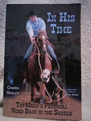 Bild des Verkufers fr In His Time: Tim Malm's Personal Road Back in the Saddle zum Verkauf von Prairie Creek Books LLC.