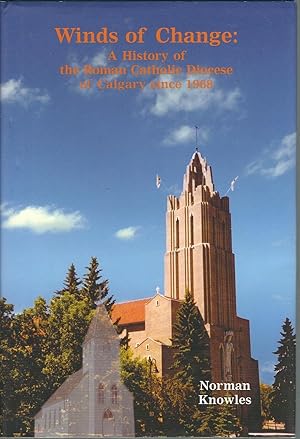 Winds of Change : A History of the Roman Catholic Diocese of Calgary since 1968