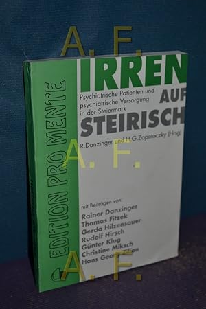 Bild des Verkufers fr Irren auf steirisch : psychiatrische Patienten und psychiatrische Versorgung in der Steiermark. R. Danzinger und H. G. Zapotoczky (Hrsg.). Mit Beitr. von: Rainer Danzinger . zum Verkauf von Antiquarische Fundgrube e.U.