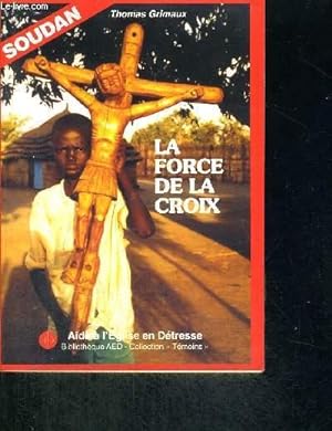 Bild des Verkufers fr SOUDAN LA FORCE DE LA CROIX zum Verkauf von Le-Livre