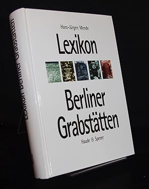 Bild des Verkufers fr Lexikon Berliner Grabsttten. Von Hans-Jrgen Mende. zum Verkauf von Antiquariat Kretzer