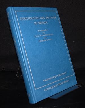 Geschichte der Botanik in Berlin. Herausgegeben von Claus Schnarrenberger und Hildemar Scholz. (=...