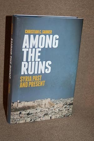 Imagen del vendedor de Among the Ruins; Syria Past and Present a la venta por Books by White/Walnut Valley Books