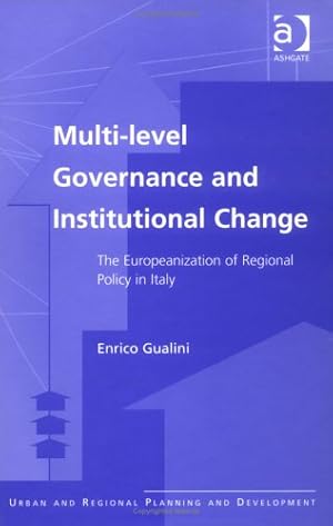 Bild des Verkufers fr Multi-Level Governance and Institutional Change: The Europeanization of Regional Policy in Italy (Urban and Regional Planning and Development Series) zum Verkauf von Modernes Antiquariat an der Kyll