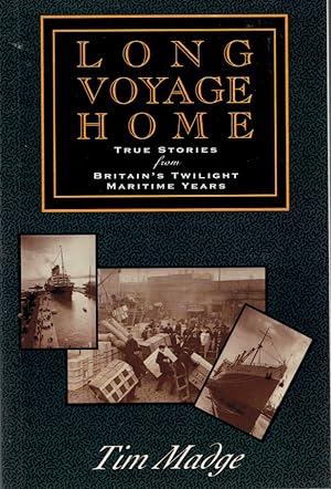 Image du vendeur pour Long Voyage Home. True Stories from Britain's Twilight Maritime Years mis en vente par Barter Books Ltd