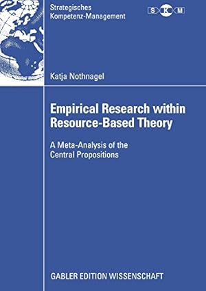 Bild des Verkufers fr Empirical Research within Resource-Based Theory: A Meta-Analysis of the Central Propositions (Strategisches Kompetenz-Management) zum Verkauf von primatexxt Buchversand