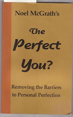 Image du vendeur pour Noel McGrayh's The Perfect You : Removing Barriers to Personal Perfection mis en vente par Laura Books