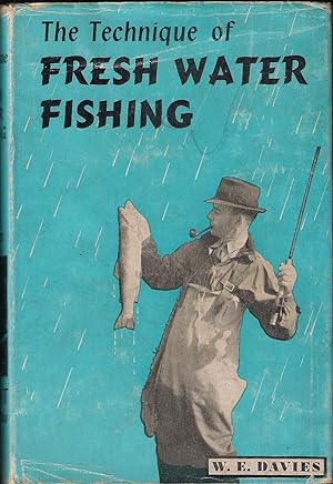 Immagine del venditore per THE TECHNIQUE OF FRESH WATER FISHING AND TACKLE TINKERING. Written and illustrated by W.E. Davies. venduto da Coch-y-Bonddu Books Ltd