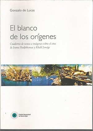 EL BLANCO DE LOS ORIGENES Cuaderno de textos e imágenes sobre el cine de Joana Hadjitthomas y Kha...
