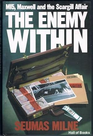 Bild des Verkufers fr The Enemy Within: MI5, Maxwell And The Scargill Affair zum Verkauf von Hall of Books