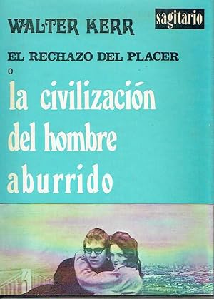 El rechazo del placer. o la civilización del hombre aburrido.