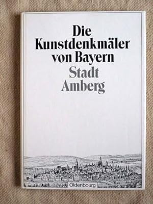 Stadt Amberg. Die Kunstdenkmäler des Königreichs Bayern, Oberpfalz Band XVI.
