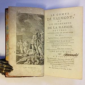 Le Comte De Valmont, Ou Les Égaremens De La Raison. Lettres Recueillies et Publiées Par M. Second...