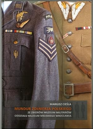 MUNDUR ZOLNIERZA POLSKIEGO (POLISH MILITARY UNIFORMS 1919-2000s. THE COLLECTION OF THE CITY MUSEU...