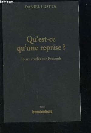 Seller image for QU EST CE QU UNE REPRISE? DEUX ETUDES SUR FOUCAULT for sale by Le-Livre