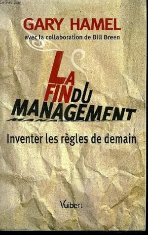 Bild des Verkufers fr LA FIN DU MANAGEMENT - INVENTER LES REGLES DE DEMAIN zum Verkauf von Le-Livre