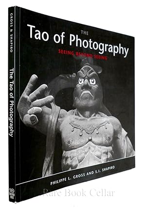 Image du vendeur pour TAO OF PHOTOGRAPHY Seeing Beyond Seeing mis en vente par Rare Book Cellar