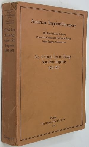 Imagen del vendedor de American Imprints Inventory No. 4: Check List of Chicago Ante-Fire Imprints 1851-1871 a la venta por Powell's Bookstores Chicago, ABAA