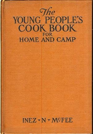 THE YOUNG PEOPLE'S COOK BOOK FOR HOME AND CAMP.